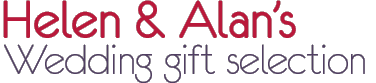 Helen & Alan’s - Wedding Gift Selection